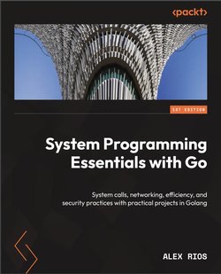 System Programming Essentials with Go: System calls, networking, efficiency, and security practices with practical projects in Golang