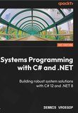 Systems Programming with C# and .NET: Building robust system solutions with C# 12 and .NET 8