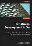 Test-Driven Development in Go: A practical guide to writing idiomatic and efficient Go tests through real-world examples