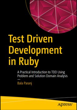 Test Driven Development in Ruby: A Practical Introduction to TDD Using Problem and Solution Domain Analysis