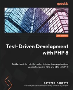 Test-Driven Development with PHP 8: Build extensible, reliable, and maintainable enterprise-level applications using TDD and BDD with PHP