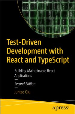 Test-Driven Development with React and TypeScript: Building Maintainable React Applications. 2 Ed