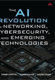 The AI Revolution in Networking, Cybersecurity, and Emerging Technologies