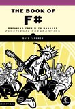 The Book of F#: Breaking Free with Managed Functional Programming