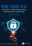 The CISO 3.0: A Guide to Next-Generation Cybersecurity Leadership