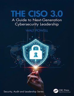 The CISO 3.0: A Guide to Next-Generation Cybersecurity Leadership