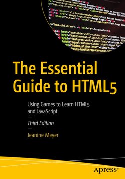 The Essential Guide to HTML5: Using Games to Learn HTML5 and JavaScript. 3 Ed