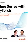 Time Series with PyTorch: Modern Deep Learning Toolkit for Real-World Forecasting Challenges