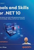 Tools and Skills for .NET 10: Get the career you want with good practices and patterns to design, debug, and test your solutions. 2 Ed