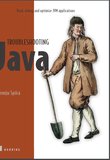 Troubleshooting Java: Read, debug, and optimize JVM applications