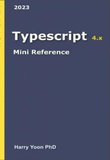 Typescript Mini Reference: A Quick Guide to the Typescript Programming Language for Busy Coders