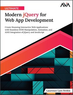 Ultimate Modern jQuery for Web App Development: Create Stunning Interactive Web Applications with Seamless DOM Manipulation, Animation, and AJAX Integration of jQuery and JavaScript