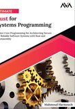 Ultimate Rust for Systems Programming: Master Core Programming for Architecting Secure and Reliable Software Systems with Rust and WebAssembly