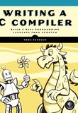 Writing a C compiler: Build a Real Programming Language from Scratch