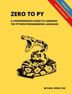 Zero to Py: A Comprehensive Guide to Learning the Python Programming Language